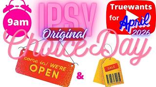IPSY April 2026 Choice Day Surprises! Original Glam Bag + NEW Shop Deals Under $10 (24 Hrs Only)