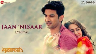 Arijit Singh - Jaan Nisaar | Sushant Singh Rajput &amp; Sara Ali Khan | Amit Trivedi |Kedarnath |Lyrical