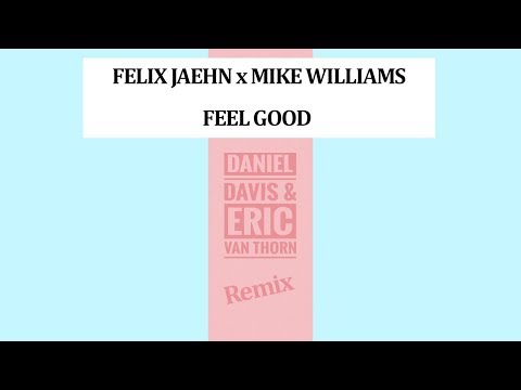 Felix Jaehn x Mike Williams - Feel Good (Daniel Davis & Eric van Thorn Remix)