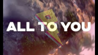 All To You Music Video