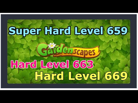 Gardenscapes SUPER HARD LEVEL 659 plus HARD LEVEL 663 and 669