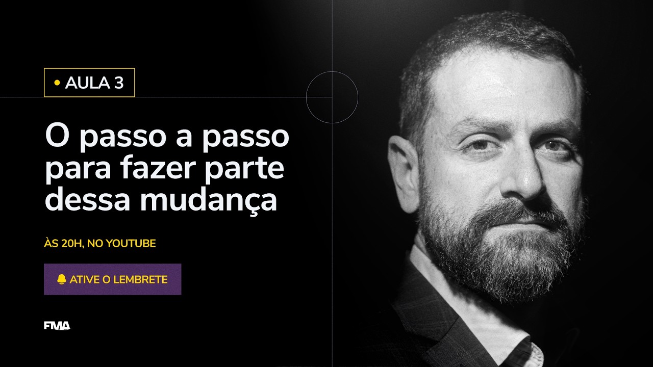 AULA 3 - O passo a passo para fazer parte dessa mudança - 19/08, às 20h