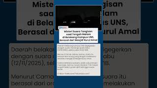 Terungkap Fakta Suara Tangisan Tengah Malam di Daerah UNS: Kebablasan Terbawa Suasana Mengaji