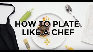 How to Plate Like a Chef