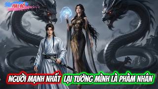 Full Bộ : Người Mạnh Nhất Lại Tưởng Mình Là Phàm Nhân - Tiểu Diện Sub