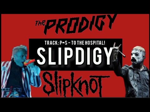 SLIPKNOT X PRODIGY - PEOPLE=SHIT - TO THE HOSPITAL! #mashup