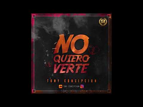 Tony Concepcion - No Quiero Verte (Prod By. Nenus)