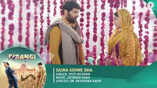 Firangi | Sajna Sohne Jiha - Full Audio | Kapil Sharma &amp; Ishita Dutta | Jyoti Nooran | Jatinder Shah