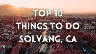 Solvang - Top 10 Things To Do - 4k