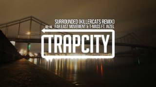 Far East Movement & T-mass - Surrounded (ft. JVZEL) (Killercats Remix)