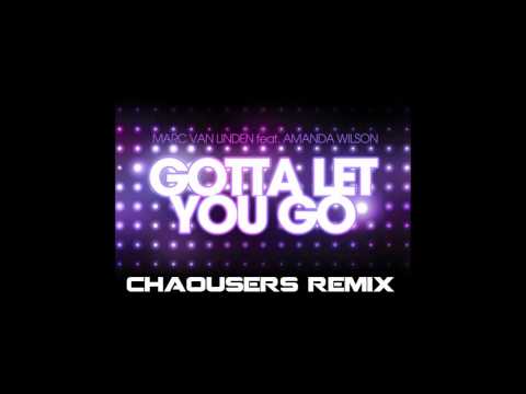 Marc van Linden ft Amanda Wilson - Gotta Let You Go  (Chaousers Remix)