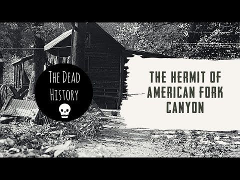 The Hermit of American Fork Canyon | The Dead History