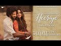 Heeriye Official Video Jasleen Royal Ft Arijit Singh Dulquer Salmaan Aditya Sharma Taani Tanvir