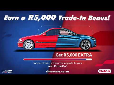 UPGRADE & EARN R5,000! Trade-In Bonus with Citton Cars!