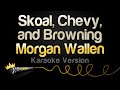 Morgan Wallen Skoal Chevy And Browning Karaoke Version