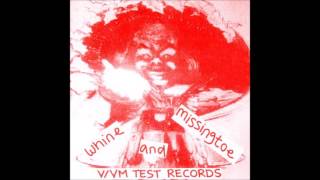 V/Vm Test Records - Whine And Missingtoe (Full EP)