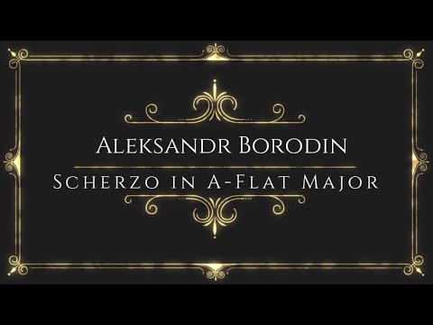 Aleksandr Borodin - Scherzo in A-Flat Major
