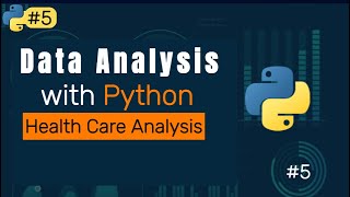 Health Care Data Analysis using Python. |#5| How to use Python for Data Analysis and Visualization