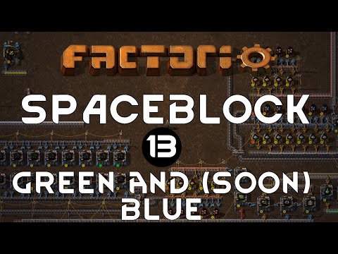 GREEN AND BLUE - Ep 13 - Spaceblock Mod FACTORIO Gameplay