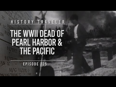 The WWII Dead of Pearl Harbor & The Pacific 🇺🇸| History Traveler Episode 225