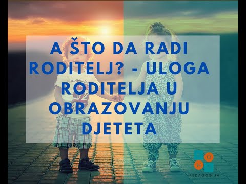 A što da radi roditelj? - uloga roditelja u obrazovanju djeteta