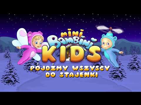 Mini Bambini Kids - Pójdźmy Wszyscy Do Stajenki