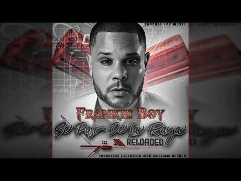 03  Frankie Boy - Maliante - Se Paso De La Raya (Reloaded)