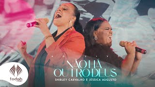 Shirley Carvalho e Jéssica Augusto | Não Há Outro Deus [Clipe Oficial]