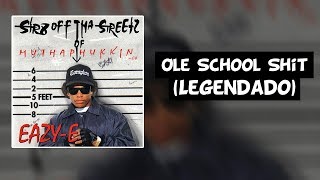 Eazy-E - Ole School Shit (Diss Dr. Dre, Snoop Dogg, Tha Dogg Pound) [Legendado]