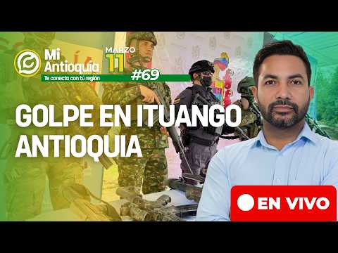 GOLPE EN ITUANGO ANTIOQUIA