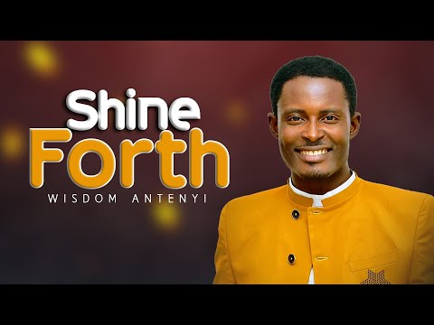 Shine Forth (live recording) Wisdom Antenyi