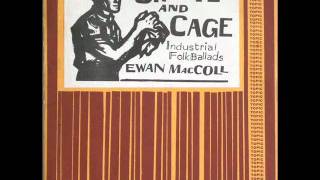 Ewan MacColl - The Coal Owner and the Pitman's Wife