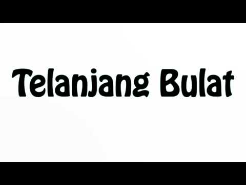Learn How To Pronounce Telanjang Bulat