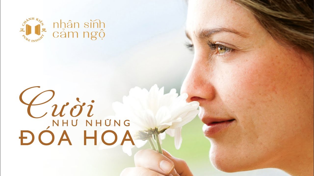 [Nhân Sinh Cảm Ngộ] Cười như những đóa hoa