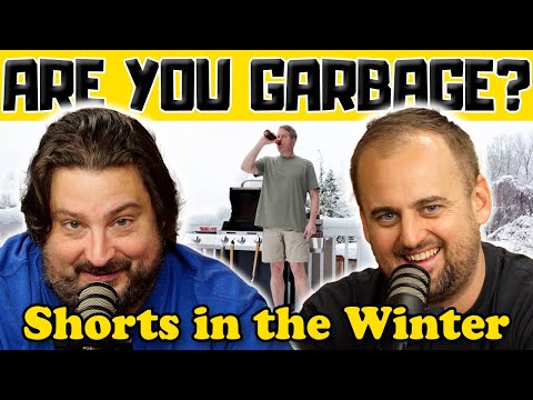 Shorts in the Winter w/ Kippy & Foley - Are You Garbage Comedy Podcast Clip