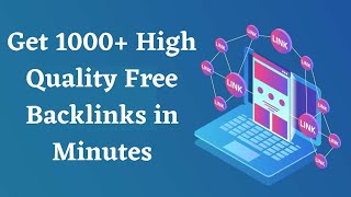 Get 1000+ High-Quality Free Backlinks in Minutes - Create Backlinks in 2022