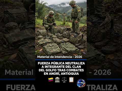 FUERZA PÚBLICA NEUTRALIZA A INTEGRANTE DEL CLAN DEL GOLFO TRAS COMBATES EN ANORÍ, ANTIOQUIA 🇨🇴 🏛️