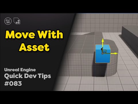 Quick Dev Tip #83 UE4 / UE5 -  Move With Asset