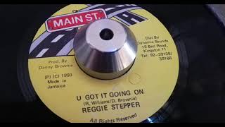 Reggie Stepper - U Got It Going On