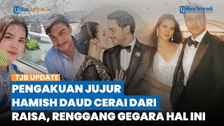 Hamish Daud Blak-blakan Ungkap Alasan Cerai dari Raisa, Sebut Renggang Gegara Ini: Tak Ada Konflik