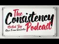 The Consistency Podcast Episode 31