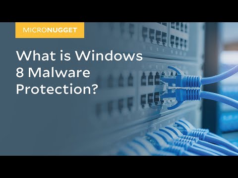 MicroNugget What is Windows 8 Malware Protection