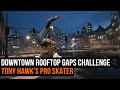 Complete Downtown Rooftop Gaps Challenge | TONY HAWK'S PRO SKATER