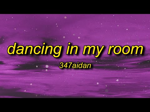 347aidan - Dancing In My Room (Lyrics) | i been dancing in my room swaying my feet