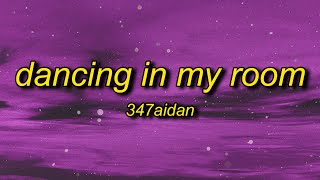 347aidan - Dancing In My Room (Lyrics)  i been dan