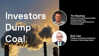 Investors Dump Coal: Tim Buckley in conversation with Bob Carr