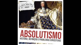 243 Absolutismo: história, definição e problemas conceituais