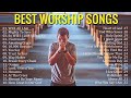 Top 100 Worship Songs 2024 Playlist 🙏 Mighty Praise and Worship Songs LYRICS Collection 🙏Praise Lord