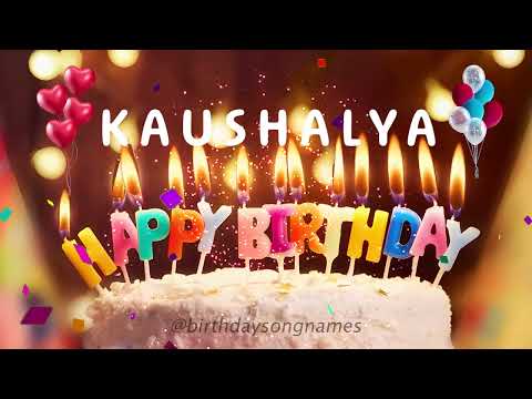 Happy Birthday Kaushalya - Happy Birthday To You!