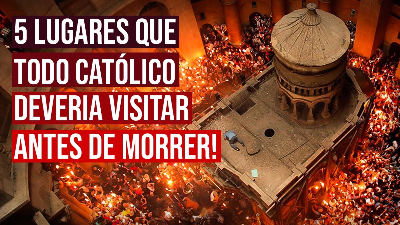 5 Lugares Que Todo Católico Deveria Visitar Antes De Morrer